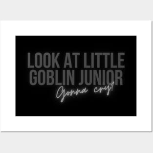 Look at little goblin junior. Gonna Cry? Posters and Art